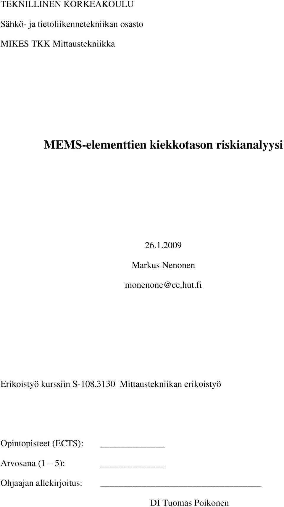 2009 Markus Nenonen monenone@cc.hut.fi Erikoistyö kurssiin S-108.