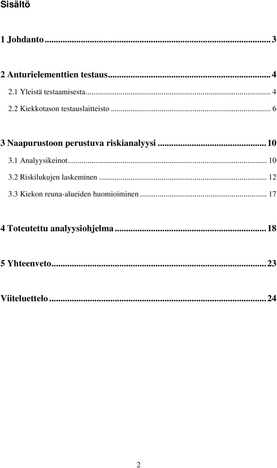 1 Analyysikeinot... 10 3.2 Riskilukujen laskeminen... 12 3.