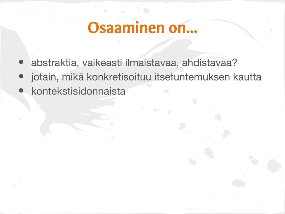 ilmaistavaa, ahdistavaa?