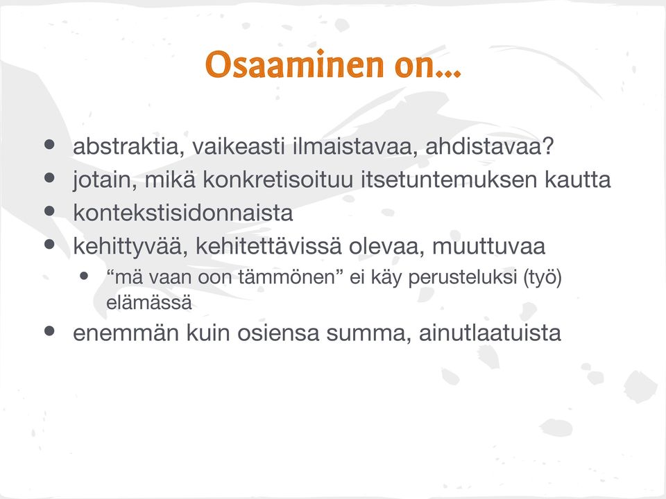 kontekstisidonnaista kehittyvää, kehitettävissä olevaa, muuttuvaa mä