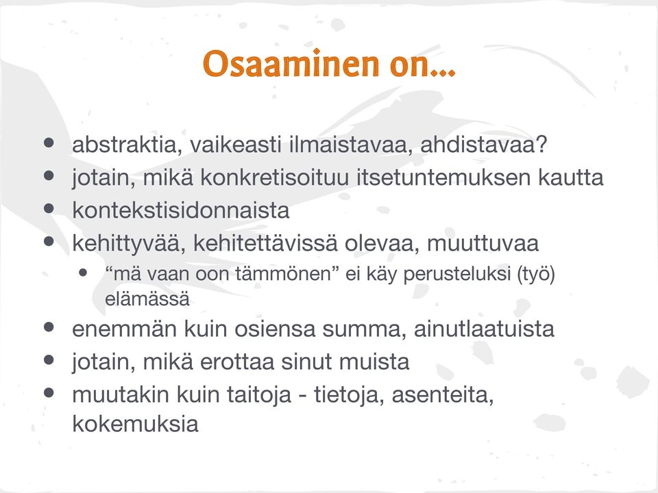 kehitettävissä olevaa, muuttuvaa mä vaan oon tämmönen ei käy perusteluksi (työ) elämässä