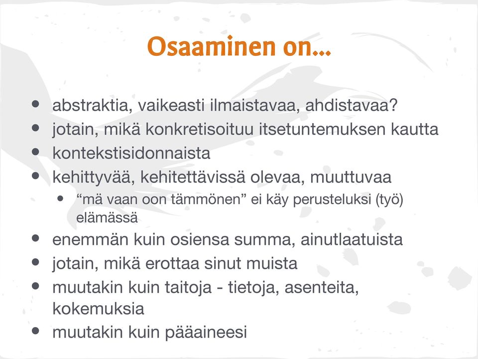 kehitettävissä olevaa, muuttuvaa mä vaan oon tämmönen ei käy perusteluksi (työ) elämässä enemmän