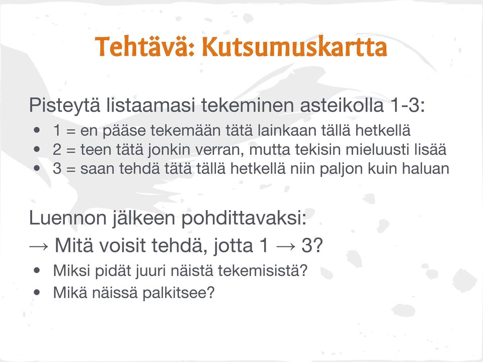 mieluusti lisää 3 = saan tehdä tätä tällä hetkellä niin paljon kuin haluan Luennon