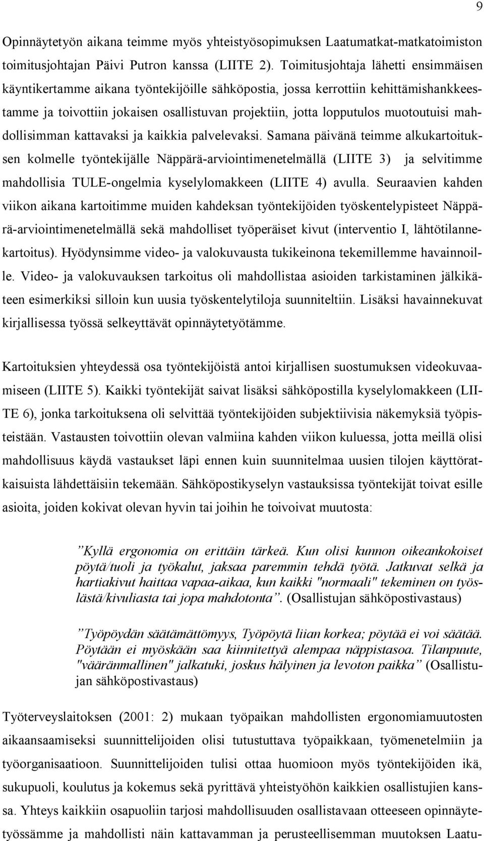 muotoutuisi mahdollisimman kattavaksi ja kaikkia palvelevaksi.