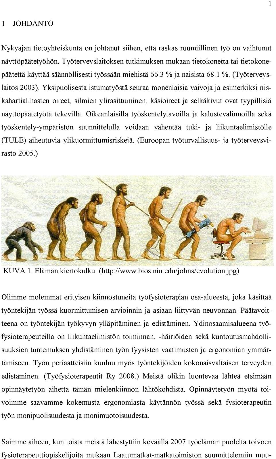 Yksipuolisesta istumatyöstä seuraa monenlaisia vaivoja ja esimerkiksi niskahartialihasten oireet, silmien ylirasittuminen, käsioireet ja selkäkivut ovat tyypillisiä näyttöpäätetyötä tekevillä.