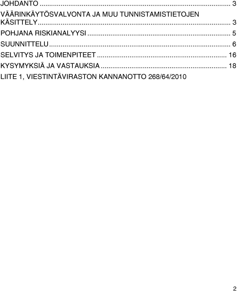 KÄSITTELY... 3 POHJANA RISKIANALYYSI... 5 SUUNNITTELU.