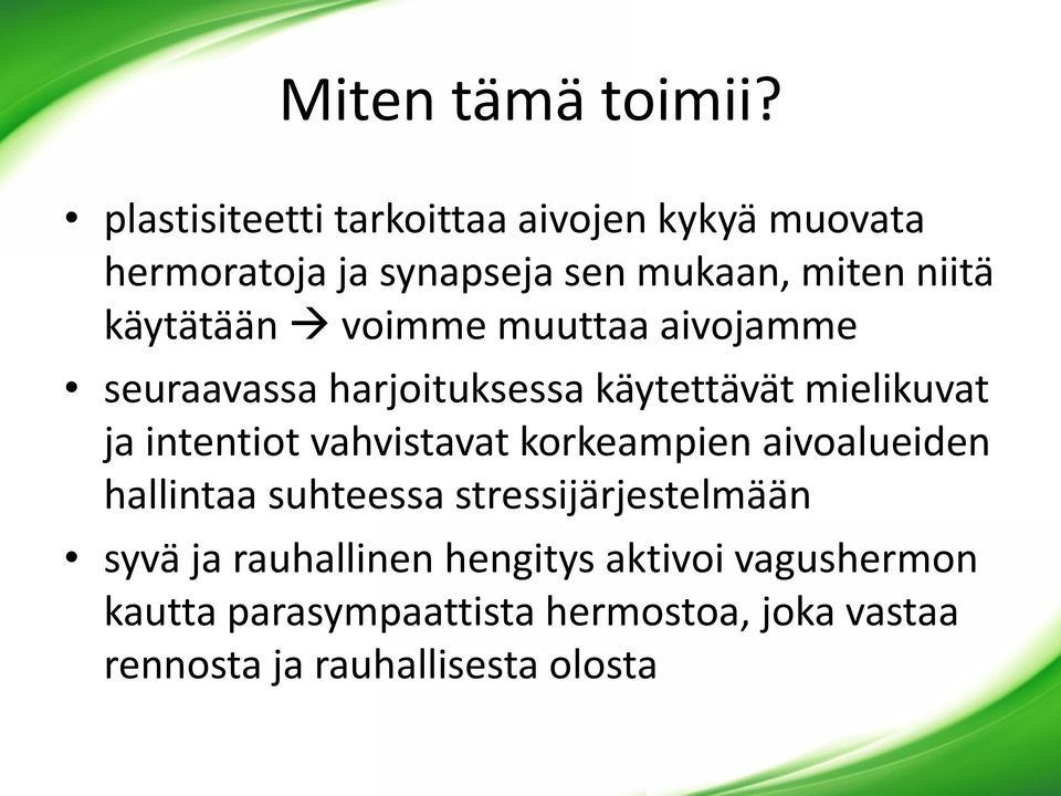 käytätään voimme muuttaa aivojamme seuraavassa harjoituksessa käytettävät mielikuvat ja intentiot