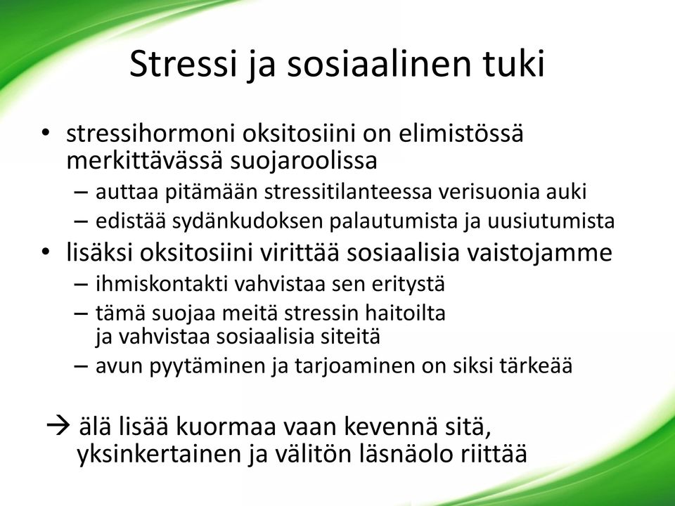 sosiaalisia vaistojamme ihmiskontakti vahvistaa sen eritystä tämä suojaa meitä stressin haitoilta ja vahvistaa