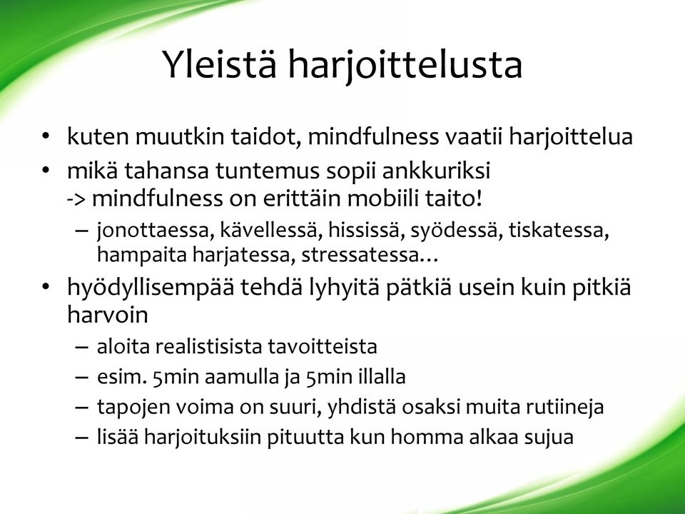 jonottaessa, kävellessä, hississä, syödessä, tiskatessa, hampaita harjatessa, stressatessa hyödyllisempää tehdä lyhyitä