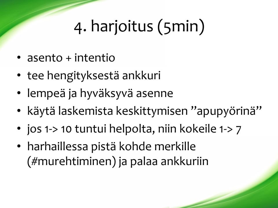 keskittymisen apupyörinä jos 1-> 10 tuntui helpolta, niin