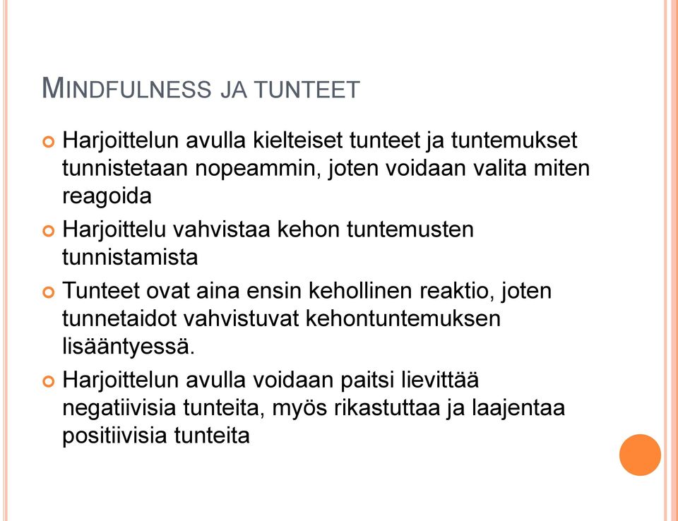 aina ensin kehollinen reaktio, joten tunnetaidot vahvistuvat kehontuntemuksen lisääntyessä.