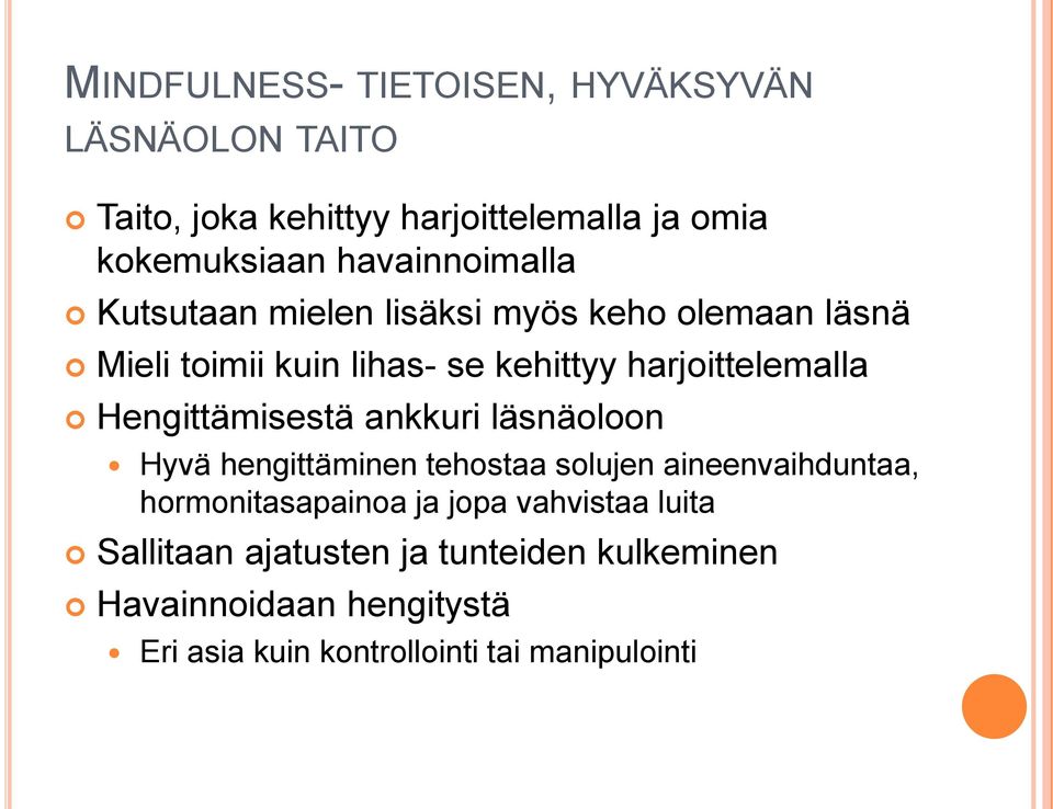 Hengittämisestä ankkuri läsnäoloon Hyvä hengittäminen tehostaa solujen aineenvaihduntaa, hormonitasapainoa ja jopa