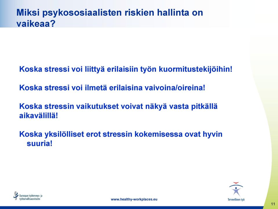Koska stressi voi ilmetä erilaisina vaivoina/oireina!
