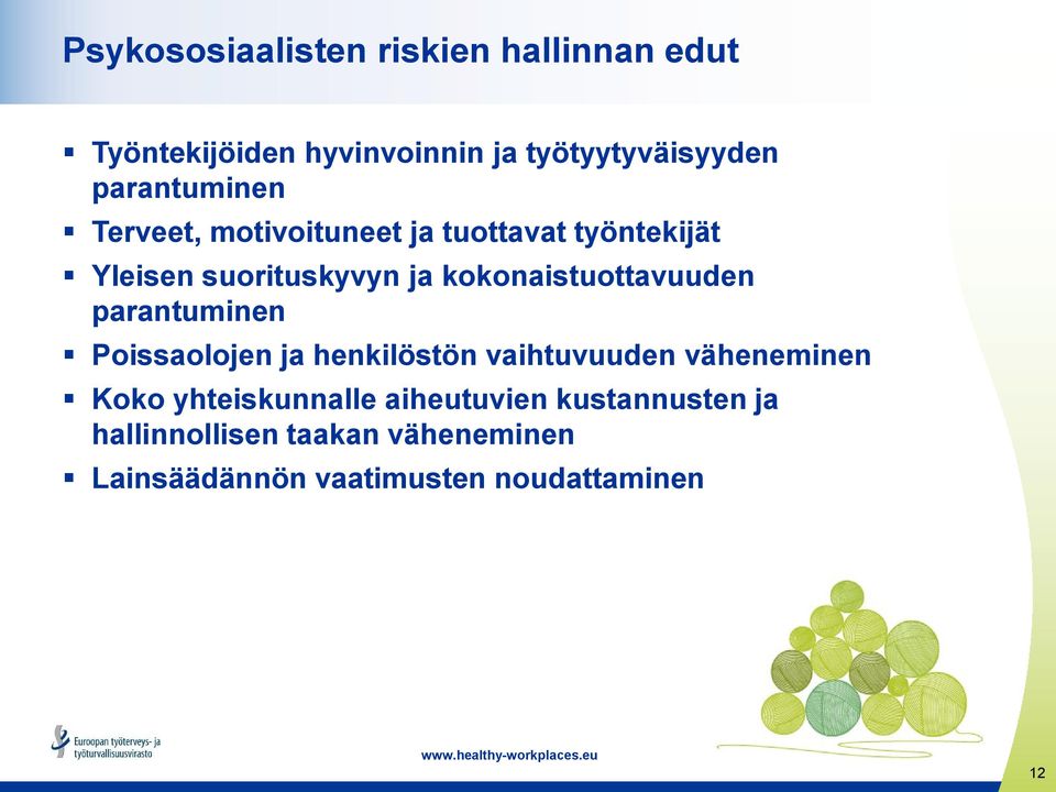 kokonaistuottavuuden parantuminen Poissaolojen ja henkilöstön vaihtuvuuden väheneminen Koko