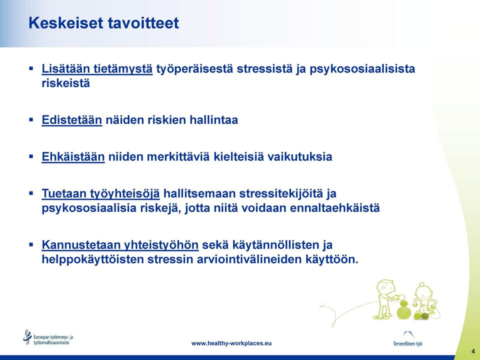 työyhteisöjä hallitsemaan stressitekijöitä ja psykososiaalisia riskejä, jotta niitä voidaan