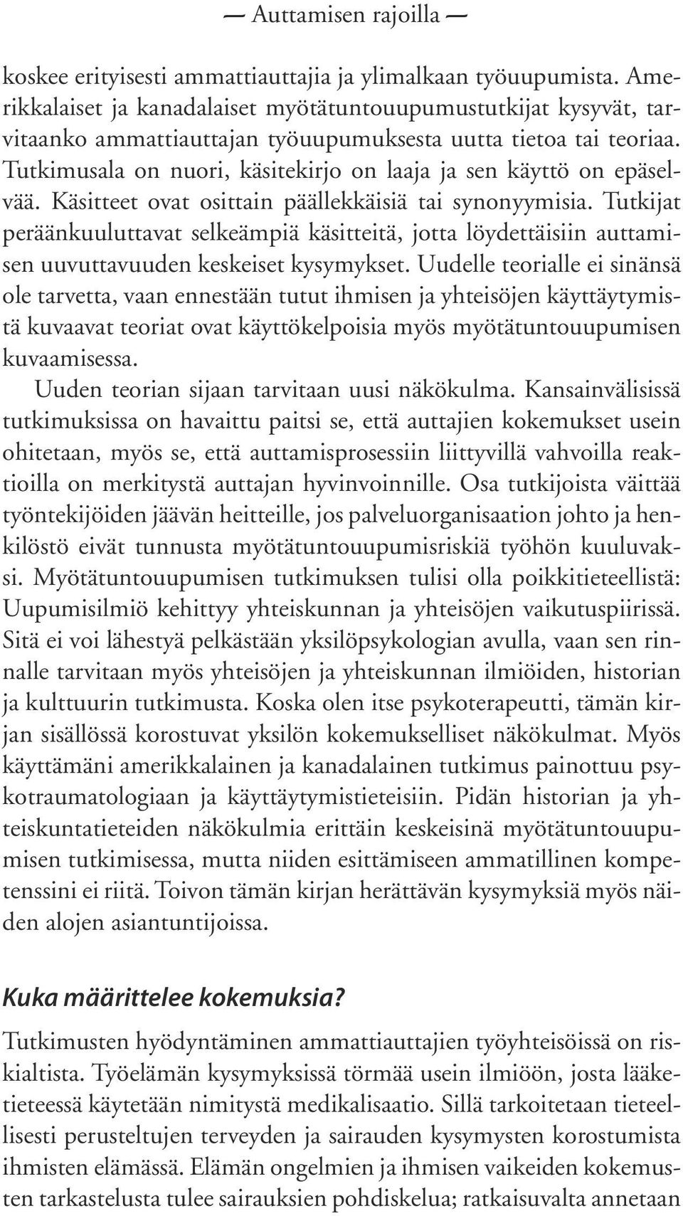 Tutkijat peräänkuuluttavat selkeämpiä käsitteitä, jotta löydettäisiin auttamisen uuvuttavuuden keskeiset kysymykset.