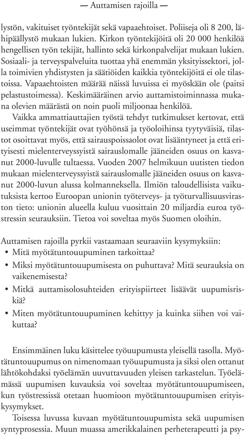 Sosiaali- ja terveyspalveluita tuottaa yhä enemmän yksityissektori, jolla toimivien yhdistysten ja säätiöiden kaikkia työntekijöitä ei ole tilastoissa.