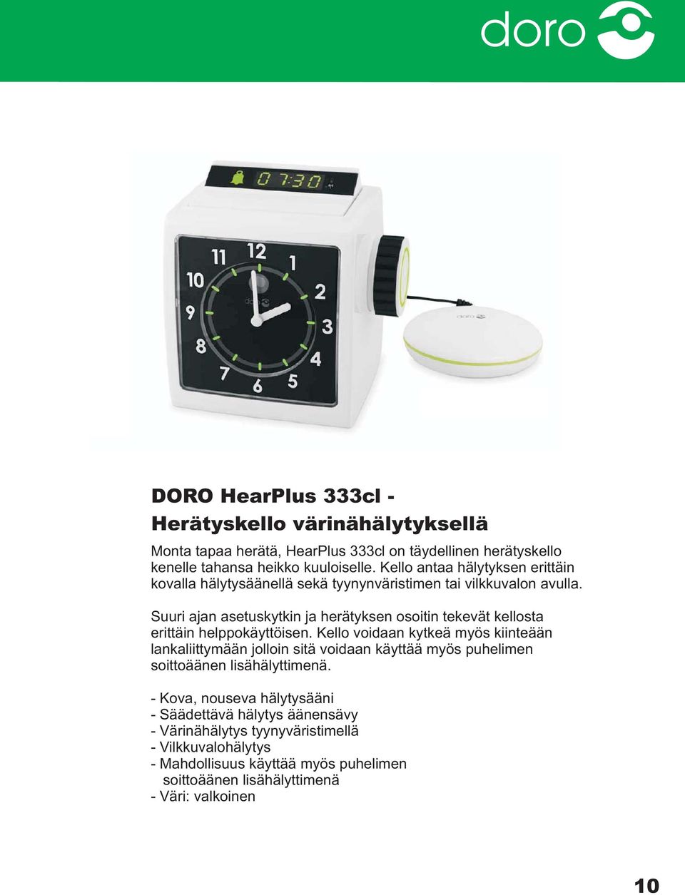 Suuri ajan asetuskytkin ja herätyksen osoitin tekevät kellosta erittäin helppokäyttöisen.