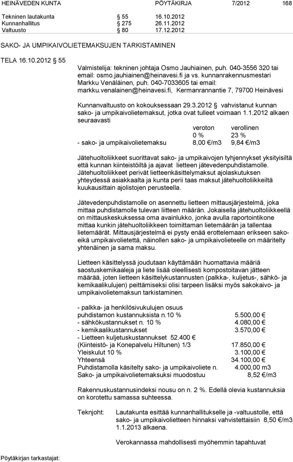 fi, Kermanrannantie 7, 79700 Heinävesi Kunnanvaltuusto on kokouksessaan 29.3.2012