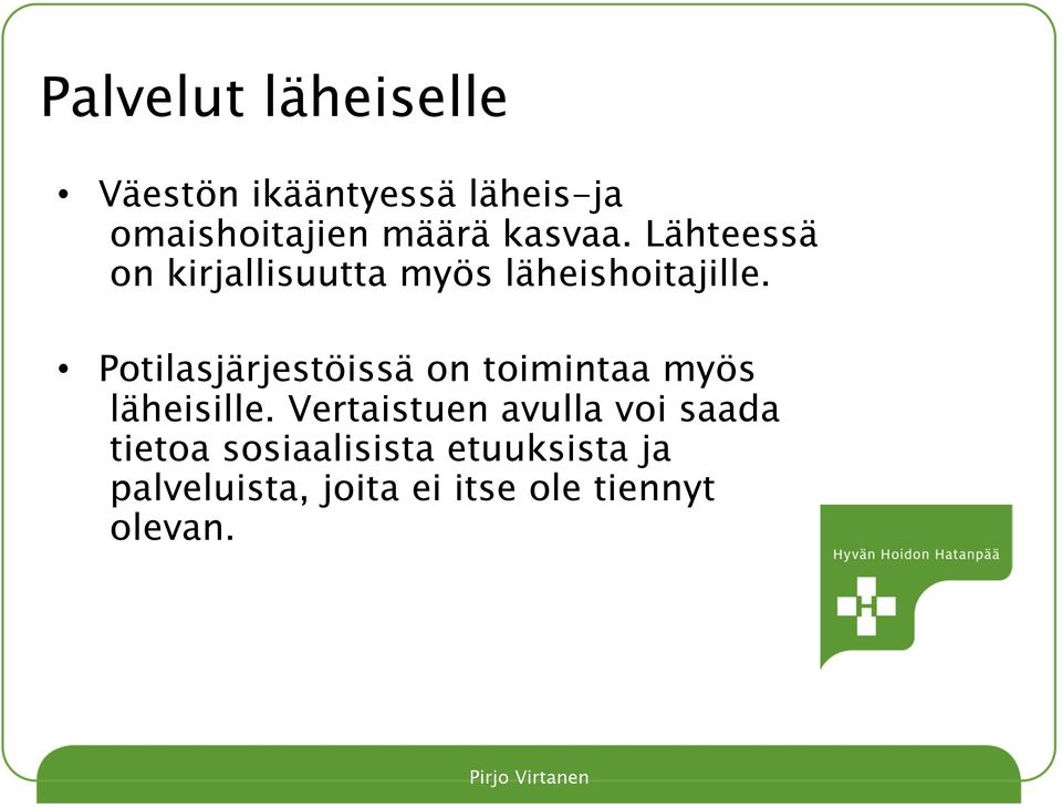 Potilasjärjestöissä on toimintaa myös läheisille.