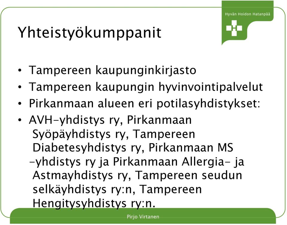 ry, Tampereen Diabetesyhdistys ry, Pirkanmaan MS -yhdistys ry ja Pirkanmaan Allergia-