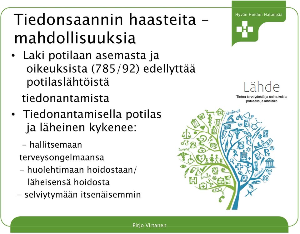 Tiedonantamisella potilas ja läheinen kykenee: - hallitsemaan