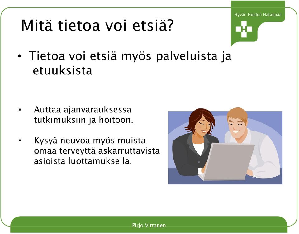 Auttaa ajanvarauksessa tutkimuksiin ja hoitoon.