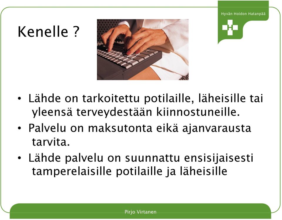 terveydestään kiinnostuneille.