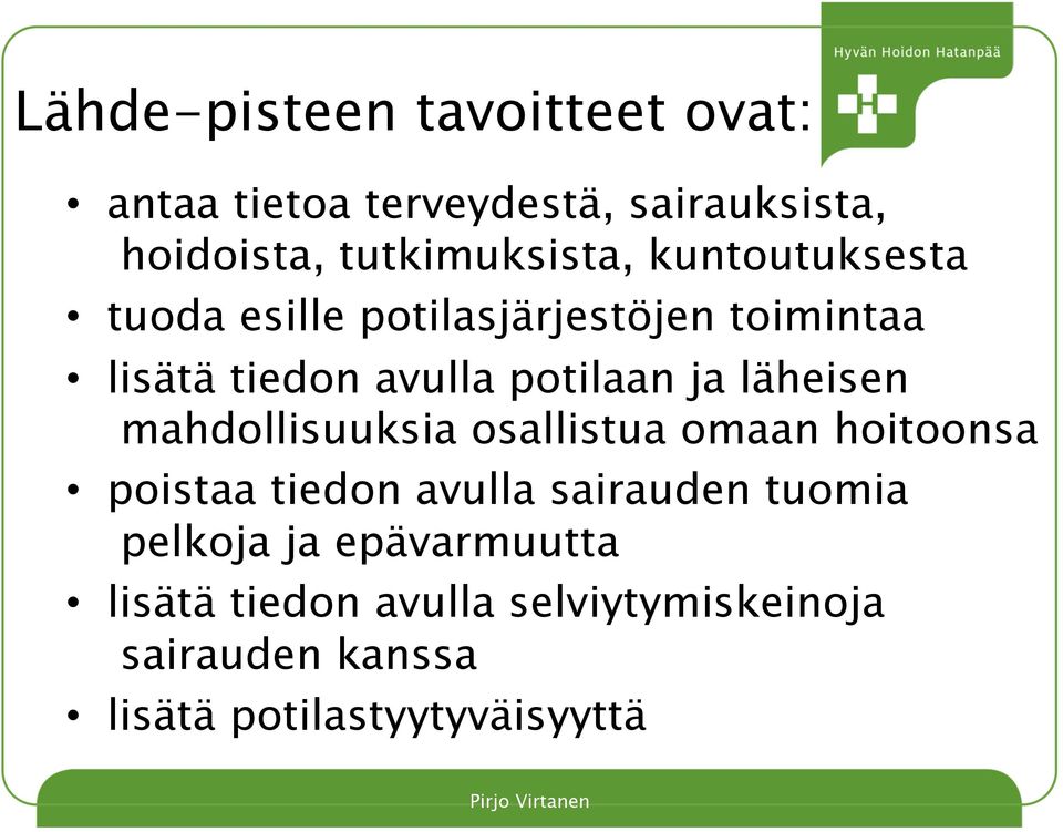 läheisen mahdollisuuksia osallistua omaan hoitoonsa poistaa tiedon avulla sairauden tuomia