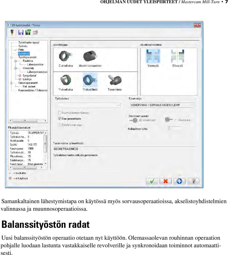 Balanssityöstön radat Uusi balanssityöstön operaatio otetaan nyt käyttöön.