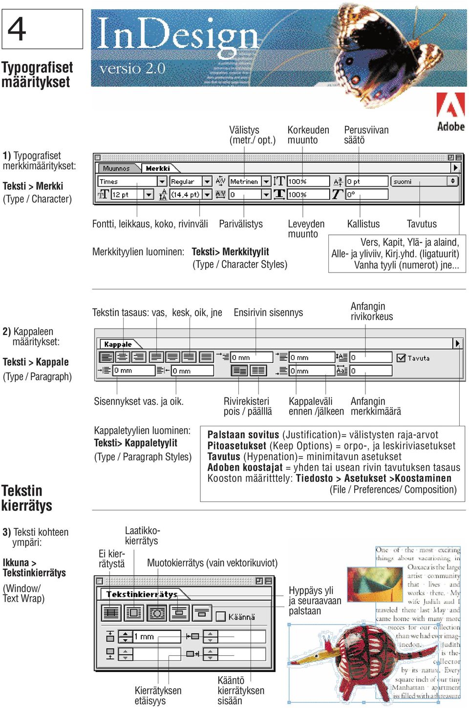 muunto Kallistus Tavutus Vers, Kapit, Ylä- ja alaind, Alle- ja yliviiv, Kirj.yhd. (ligatuurit) Vanha tyyli (numerot) jne.