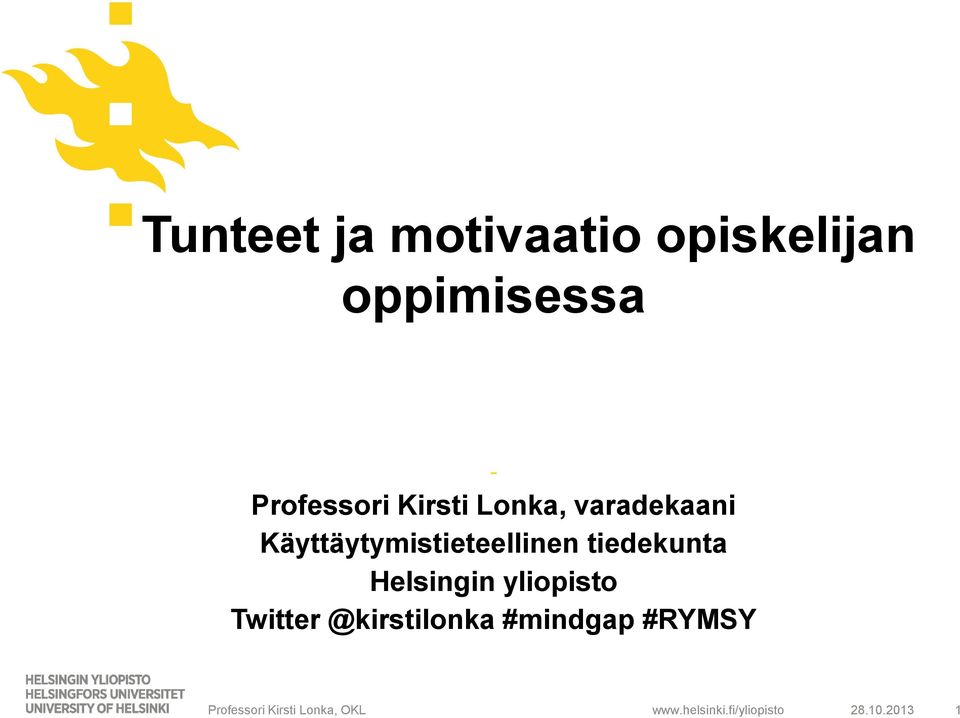 Helsingin yliopisto Twitter @kirstilonka #mindgap #RYMSY