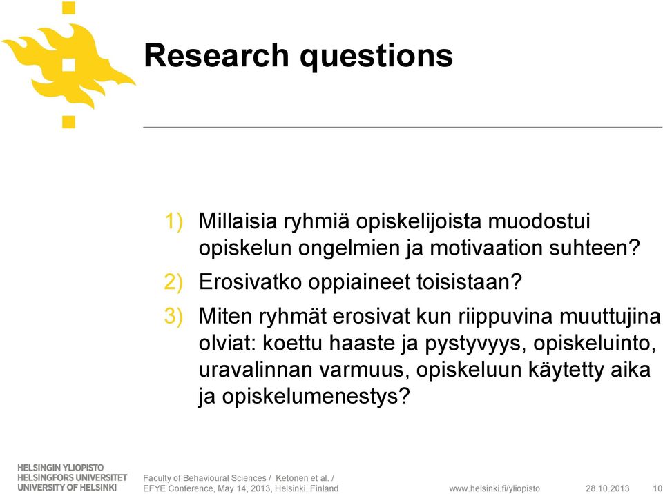 3) Miten ryhmät erosivat kun riippuvina muuttujina olviat: koettu haaste ja pystyvyys, opiskeluinto,