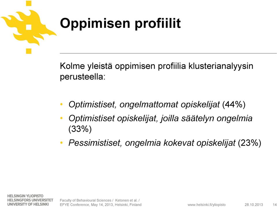 opiskelijat, joilla säätelyn ongelmia (33%) Pessimistiset, ongelmia kokevat