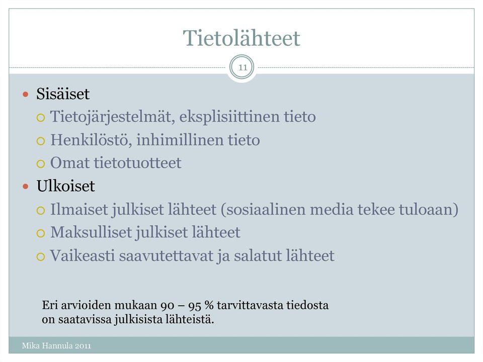 media tekee tuloaan) Maksulliset julkiset lähteet Vaikeasti saavutettavat ja salatut