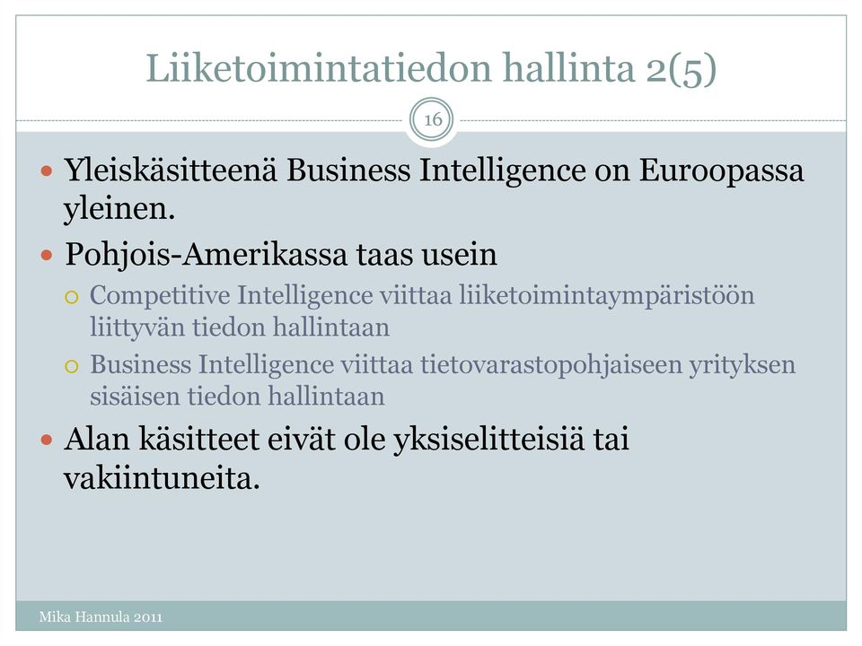 Pohjois-Amerikassa taas usein Competitive Intelligence viittaa liiketoimintaympäristöön