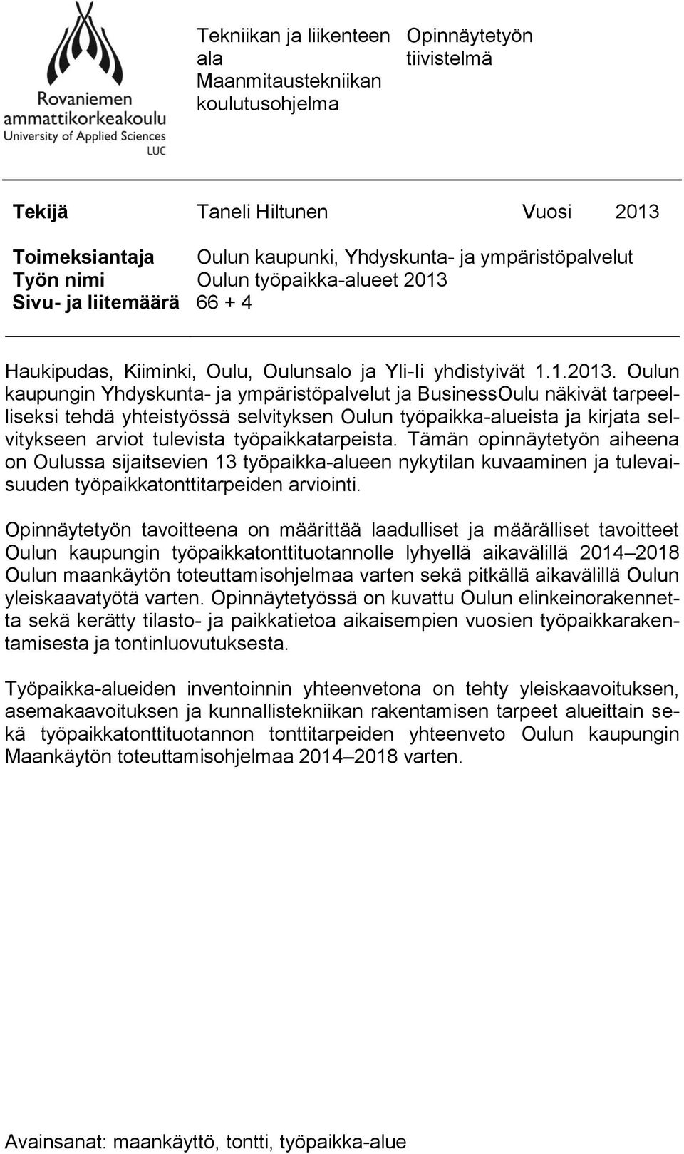 66 + 4 Haukipudas, Kiiminki, Oulu, Oulunsalo ja Yli-Ii yhdistyivät 1.1.2013.