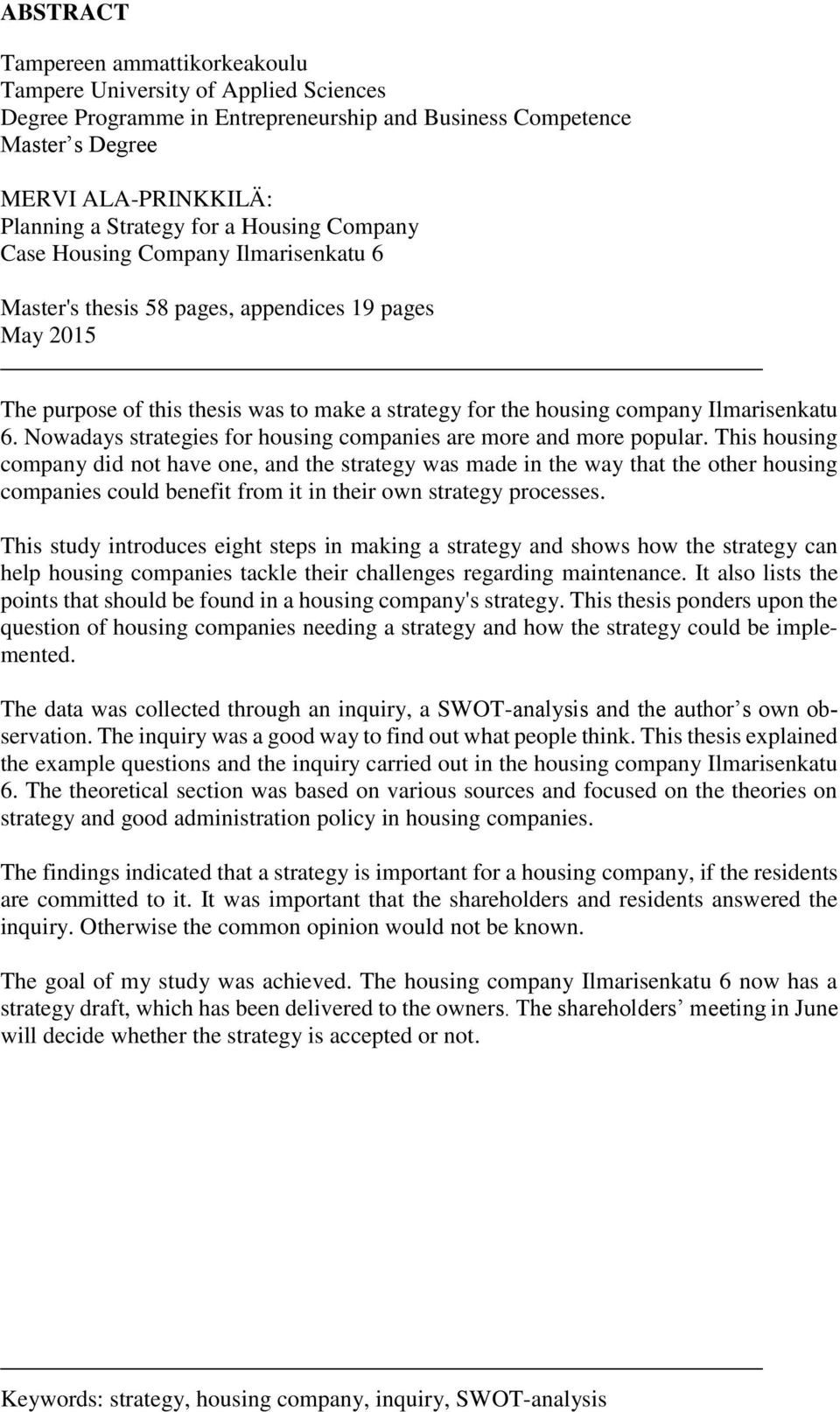 Nowadays strategies for housing companies are more and more popular.