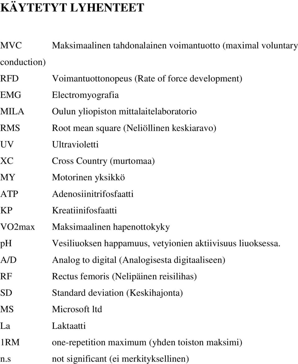 square (Neliöllinen keskiaravo) Ultravioletti Cross Country (murtomaa) Motorinen yksikkö Adenosiinitrifosfaatti Kreatiinifosfaatti Maksimaalinen hapenottokyky Vesiliuoksen