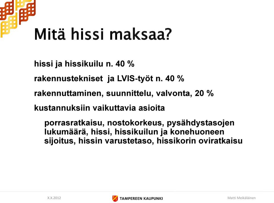 porrasratkaisu, nostokorkeus, pysähdystasojen lukumäärä, hissi, hissikuilun ja