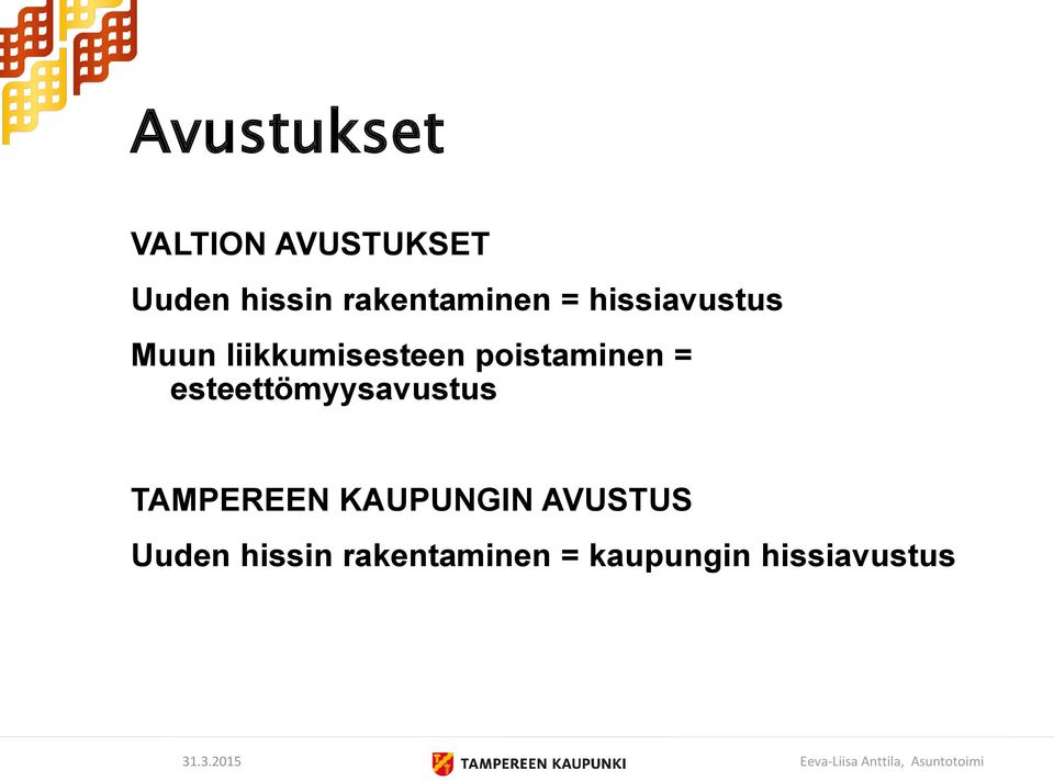 esteettömyysavustus TAMPEREEN KAUPUNGIN AVUSTUS Uuden hissin