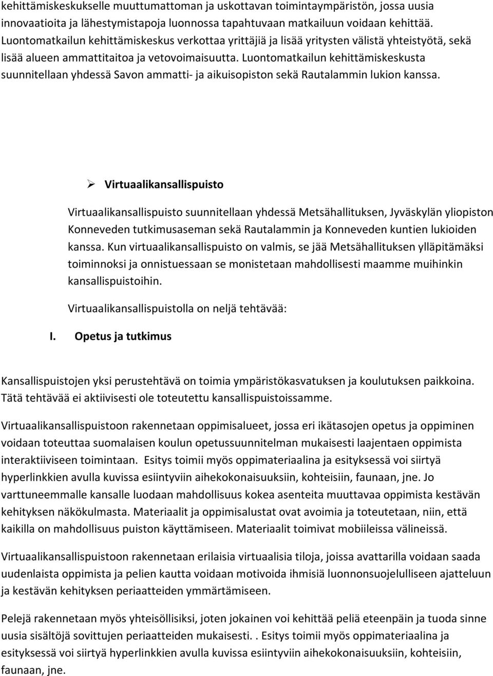 Luontomatkailun kehittämiskeskusta suunnitellaan yhdessä Savon ammatti- ja aikuisopiston sekä Rautalammin lukion kanssa.