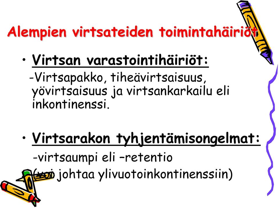 yövirtsaisuus ja virtsankarkailu eli inkontinenssi.