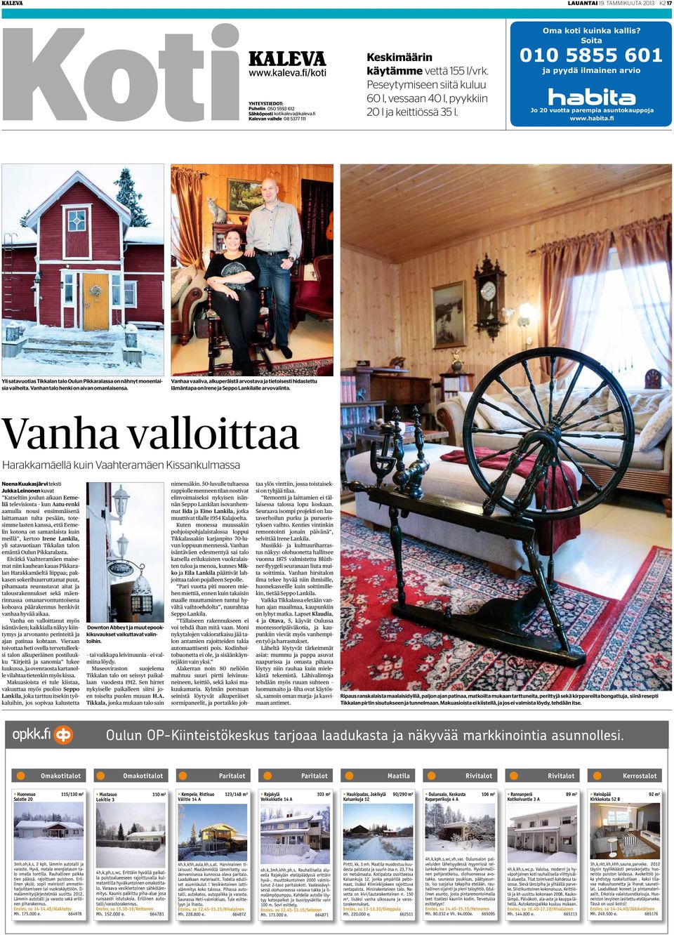 Yli satavuotias Tikkalan talo Oulun Pikkaralassa on nähnyt monenlaisia vaiheita. Vanhan talo henki on aivan omanlaisensa.