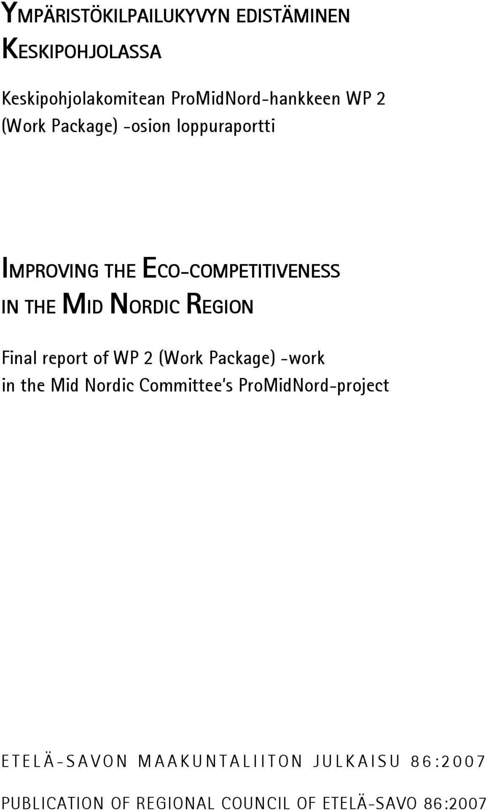 of WP 2 (Work Package) -work in the Mid Nordic Committee s ProMidNord-project E T E L Ä - S A V O N M A