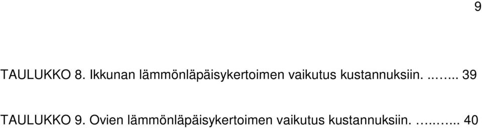 vaikutus kustannuksiin...... 39 TAULUKKO 9.