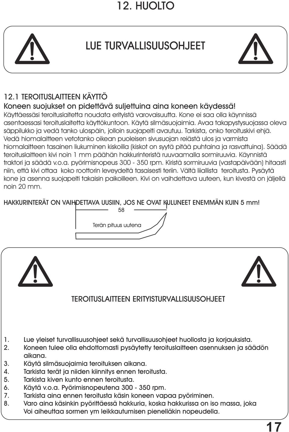 Tarkista, onko teroituskivi ehjä.