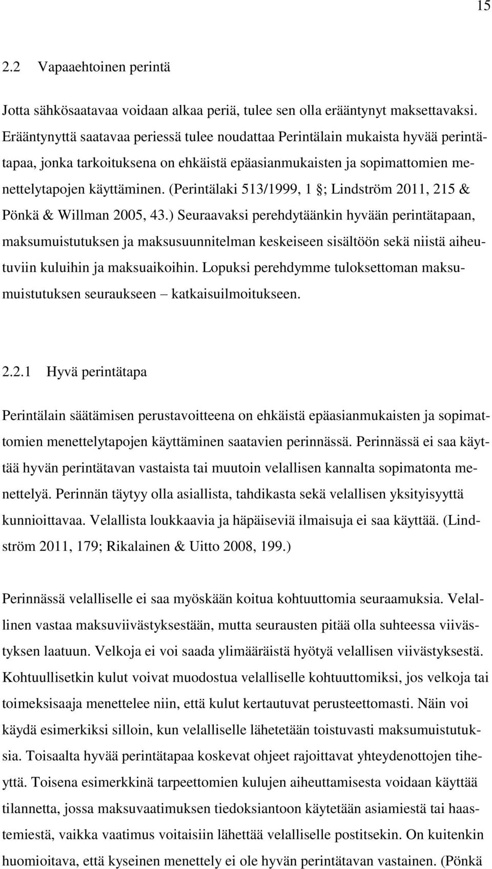 (Perintälaki 513/1999, 1 ; Lindström 2011, 215 & Pönkä & Willman 2005, 43.