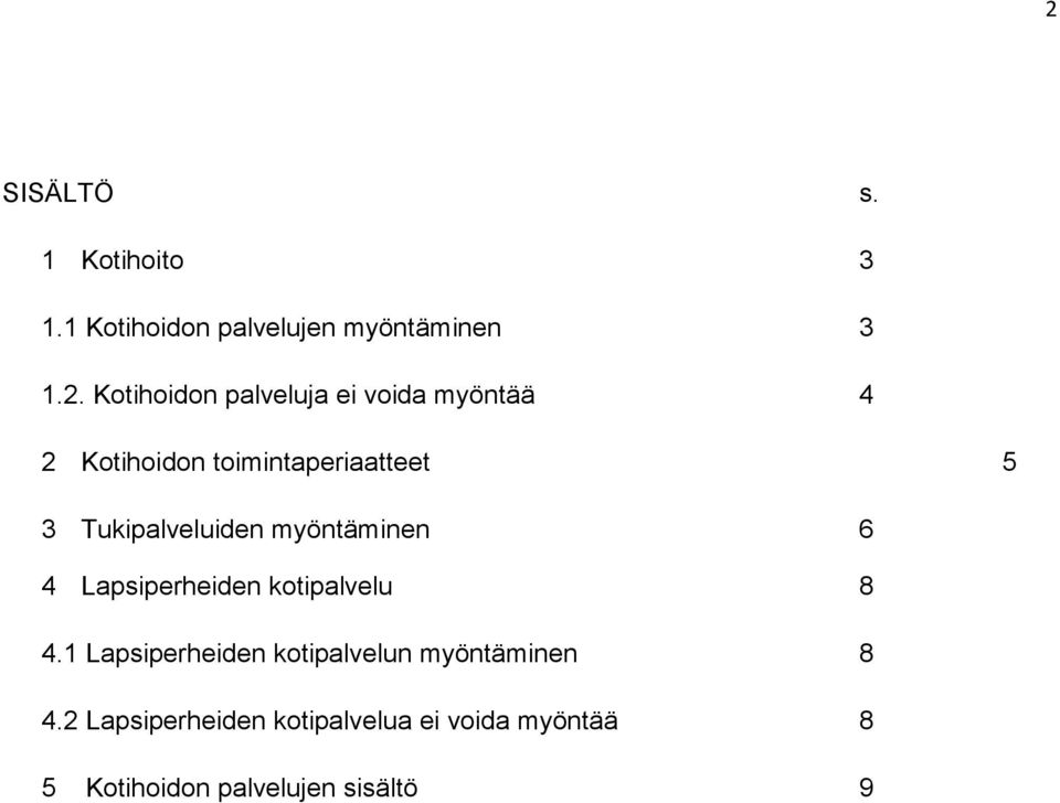 myöntäminen 6 4 Lapsiperheiden kotipalvelu 8 4.