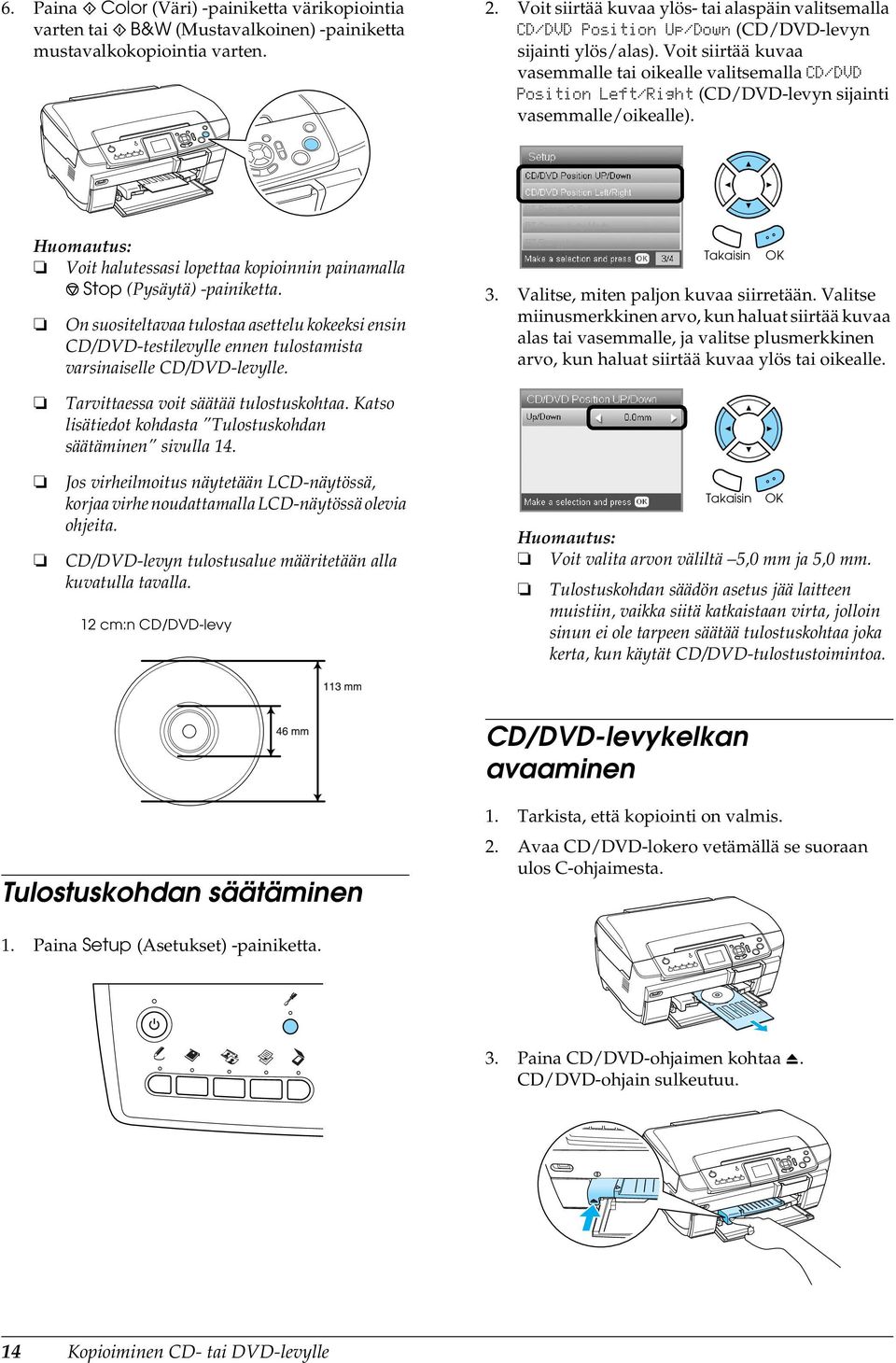 Voit siirtää kuvaa vasemmalle tai oikealle valitsemalla CD/DVD Position Left/Right (CD/DVD-levyn sijainti vasemmalle/oikealle).